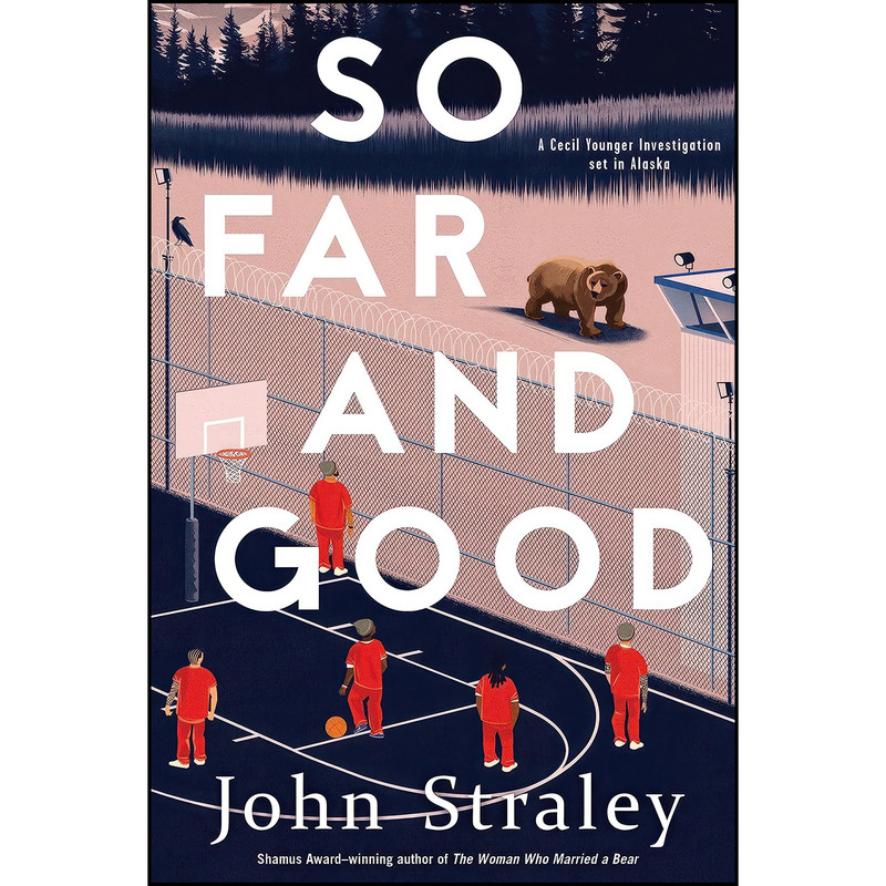 کتاب So Far and Good  اثر John Straley انتشارات Soho Crime