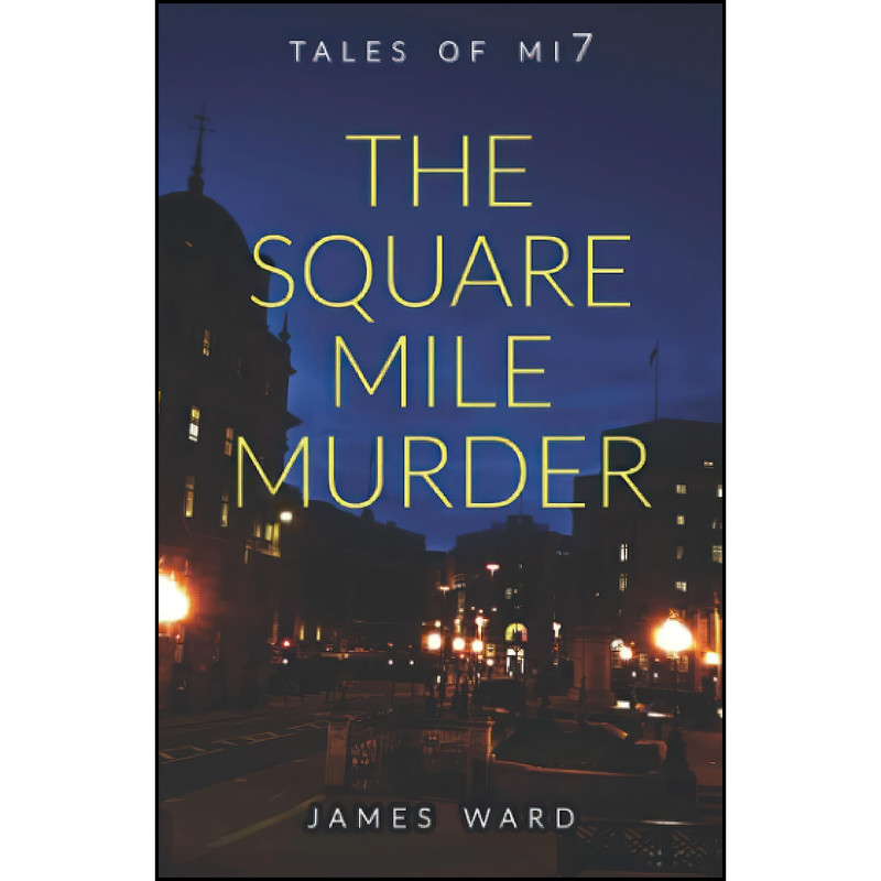 کتاب The Square Mile Murder اثر J.J. Ward and James Ward انتشارات تازه ها