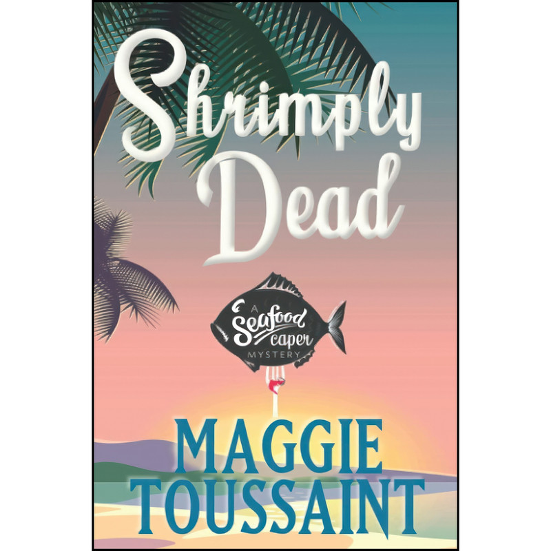 کتاب Shrimply Dead  اثر Maggie Toussaint انتشارات تازه ها