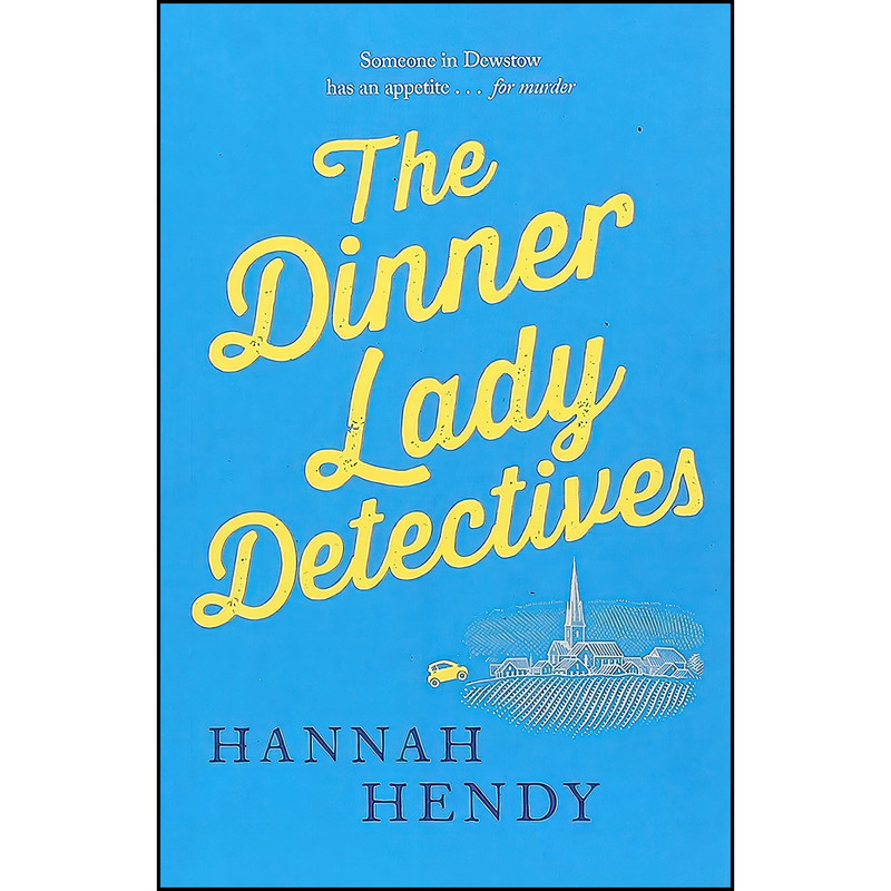 کتاب The Dinner Lady Detectives اثر Hannah Hendy انتشارات Canelo US