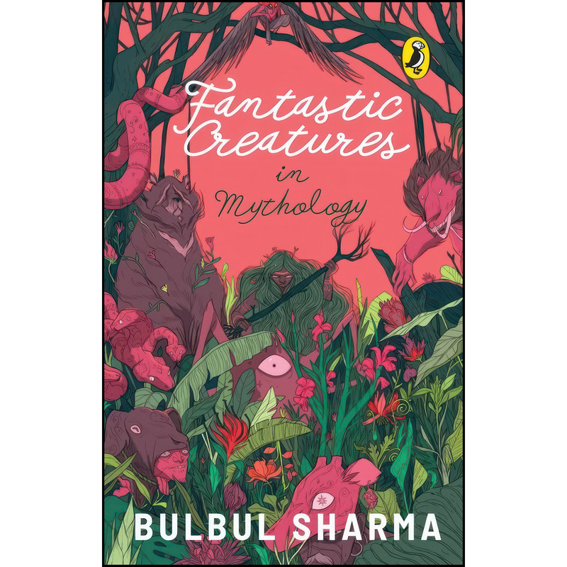 کتاب Fantastic Creatures in Mythology اثر Bulbul Sharma انتشارات India Puffin
