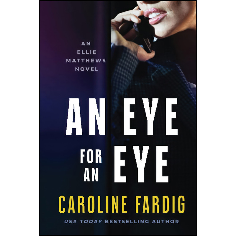 کتاب An Eye for an Eye  اثر Caroline Fardig انتشارات تازه ها