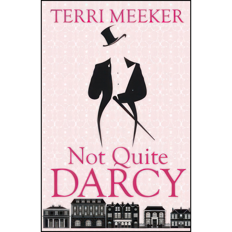 کتاب Not Quite Darcy  اثر Terri Meeker انتشارات تازه ها