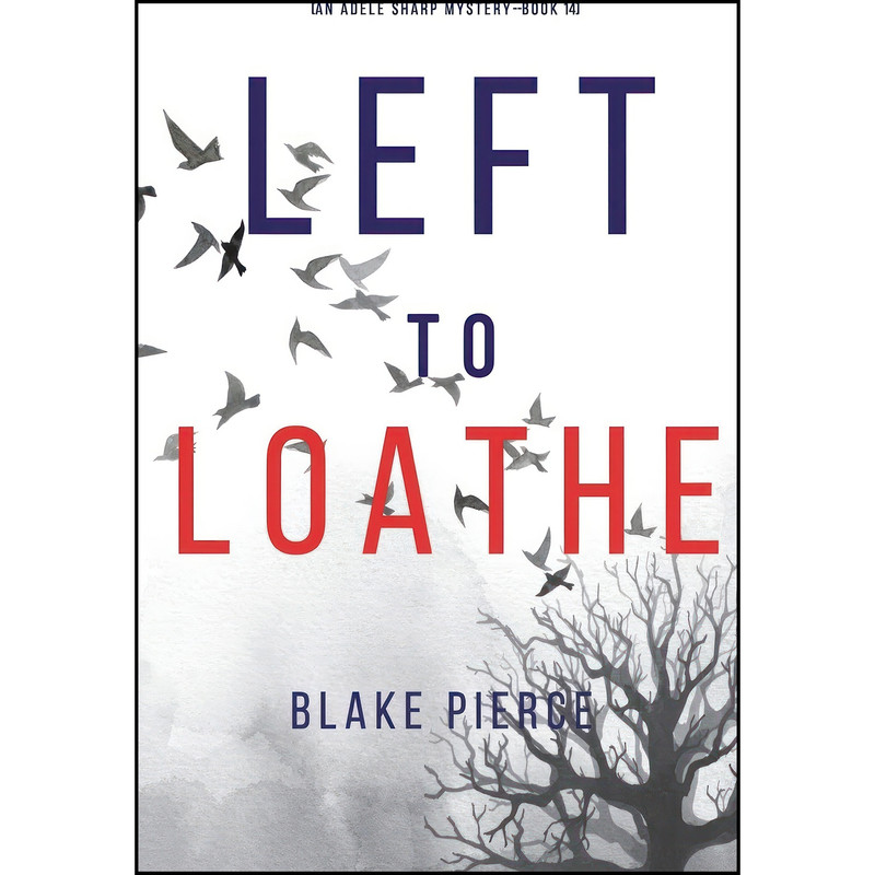 کتاب Left to Loathe  اثر Blake Pierce انتشارات Blake Pierce