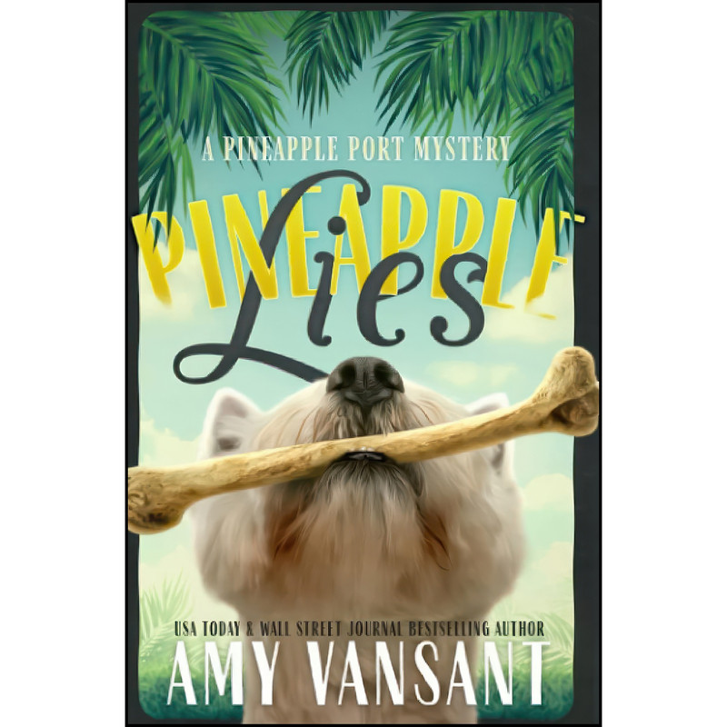 کتاب Pineapple Lies اثر Amy Vansant انتشارات تازه ها