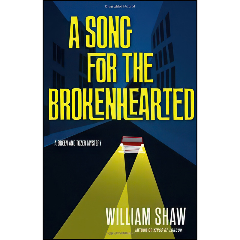 کتاب A Song for the Brokenhearted  اثر William Shaw انتشارات Mulholland Books