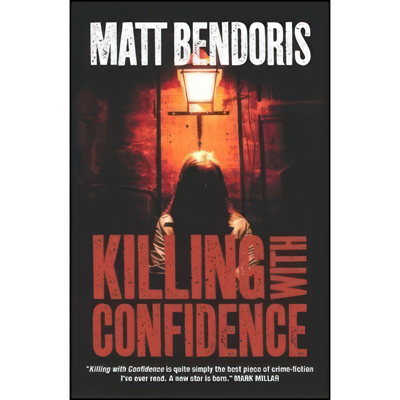کتاب Killing with Confidence اثر Matt Bendoris انتشارات The Crime Lab