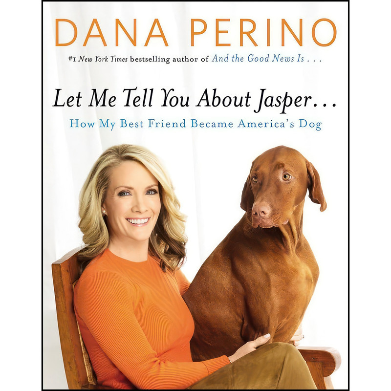 کتاب Let Me Tell You about Jasper . . . اثر Dana Perino انتشارات Twelve