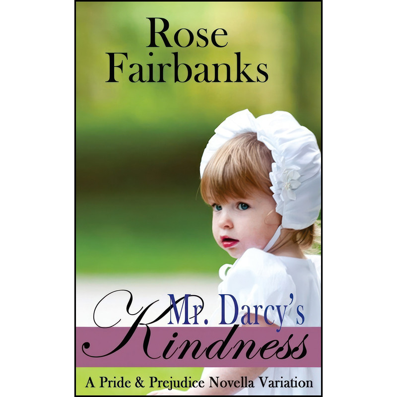 کتاب Mr. Darcy's Kindness اثر Rose Fairbanks and a Lady انتشارات تازه ها