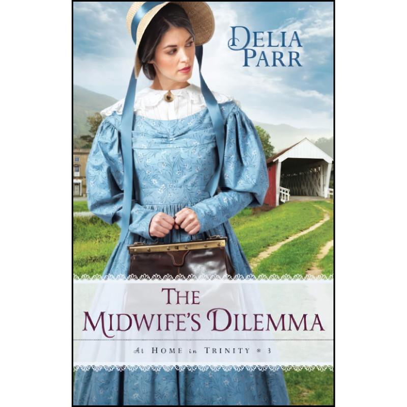 کتاب The Midwife's Dilemma  اثر Delia Parr انتشارات Bethany House Publishers