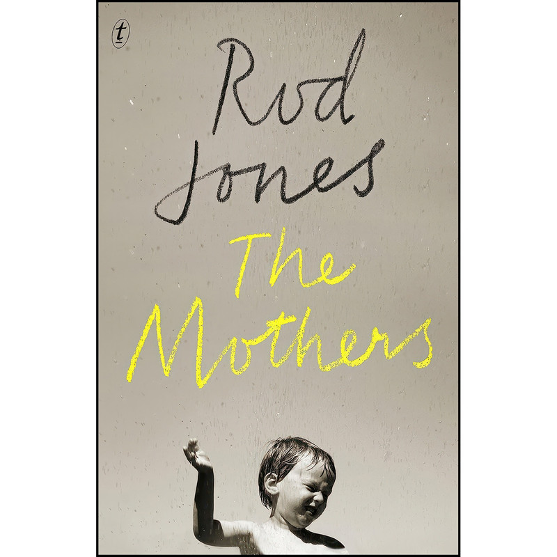 کتاب The Mothers اثر Rod Jones انتشارات Text Publishing Company