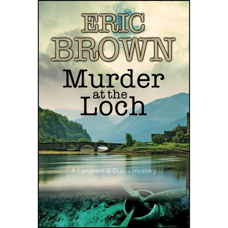 کتاب Murder at the Loch  اثر Eric Brown انتشارات Severn House