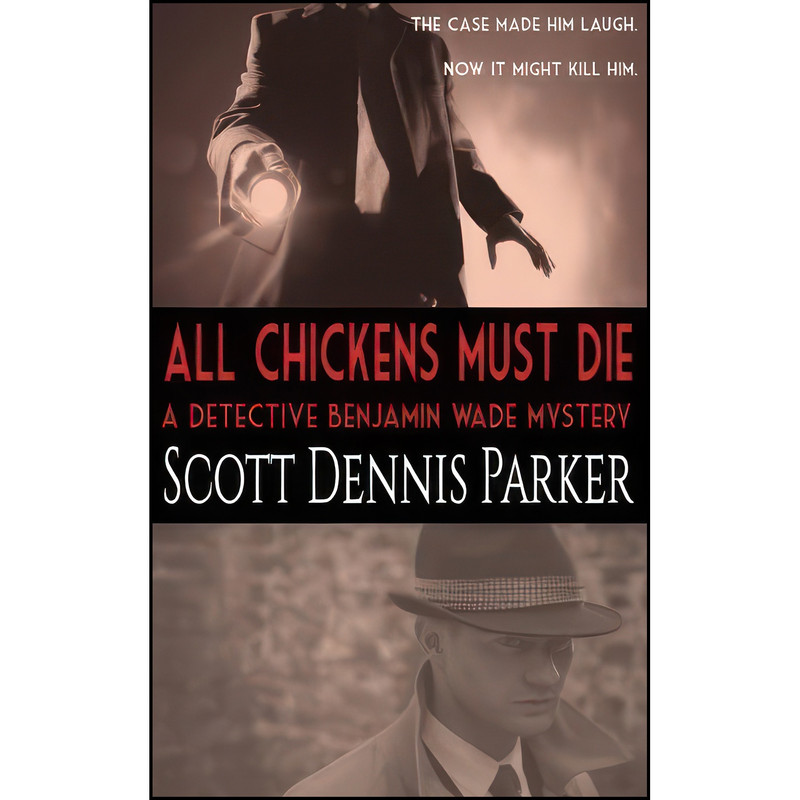 کتاب All Chickens Must Die اثر Scott Dennis Parker انتشارات تازه ها