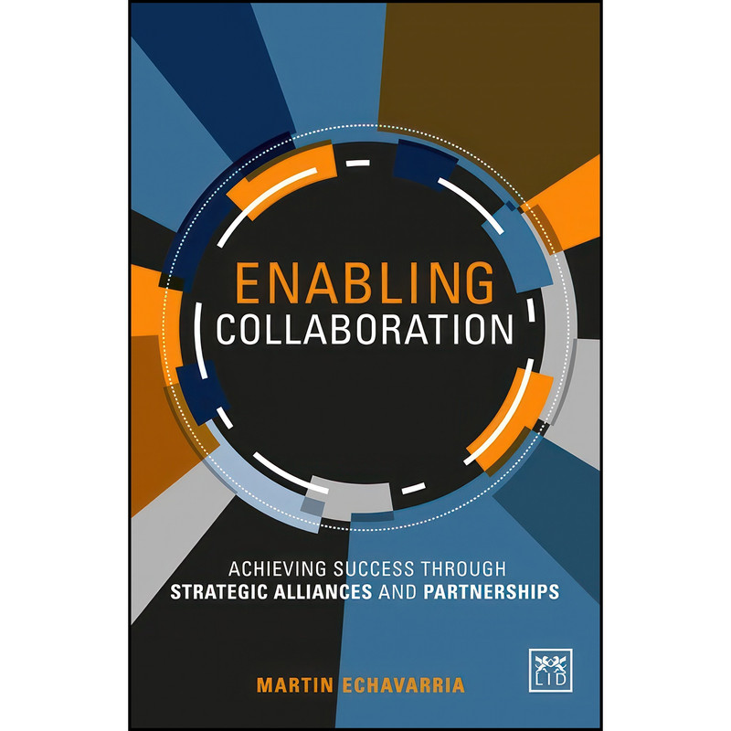 کتاب Enabling Collaboration اثر Martin Echavarria انتشارات LID Publishing
