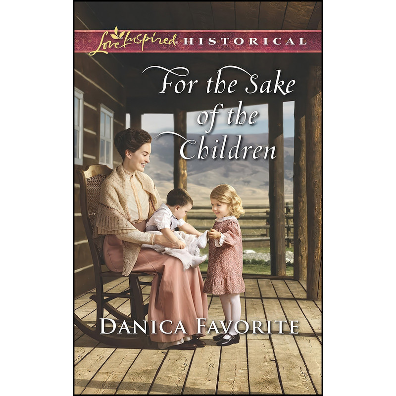 کتاب For the Sake of the Children  اثر Danica Favorite انتشارات Love Inspired Historicals