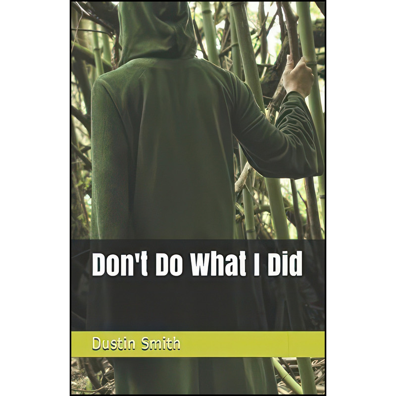 کتاب Don't Do What I Did اثر Dustin Lee Smith انتشارات تازه ها