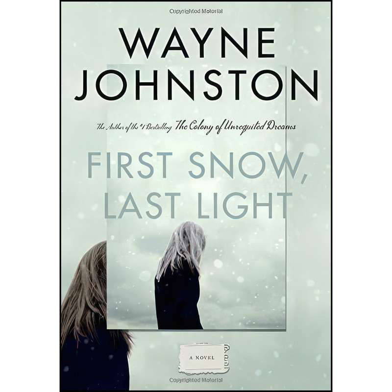 کتاب First Snow, Last Light اثر Wayne Johnston انتشارات Knopf Canada