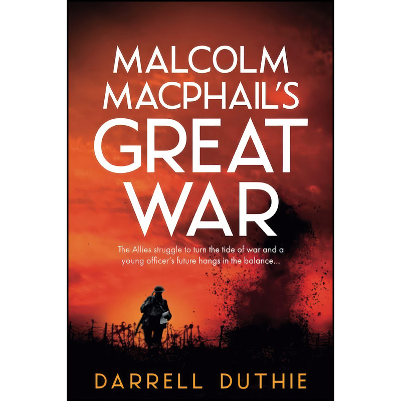 کتاب Malcolm MacPhail's Great War  اثر Darrell Duthie انتشارات تازه ها