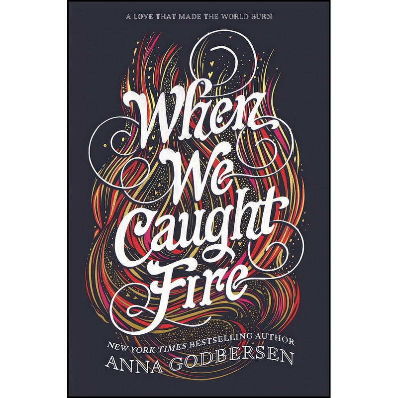 کتاب When We Caught Fire اثر Anna Godbersen انتشارات HarperTeen