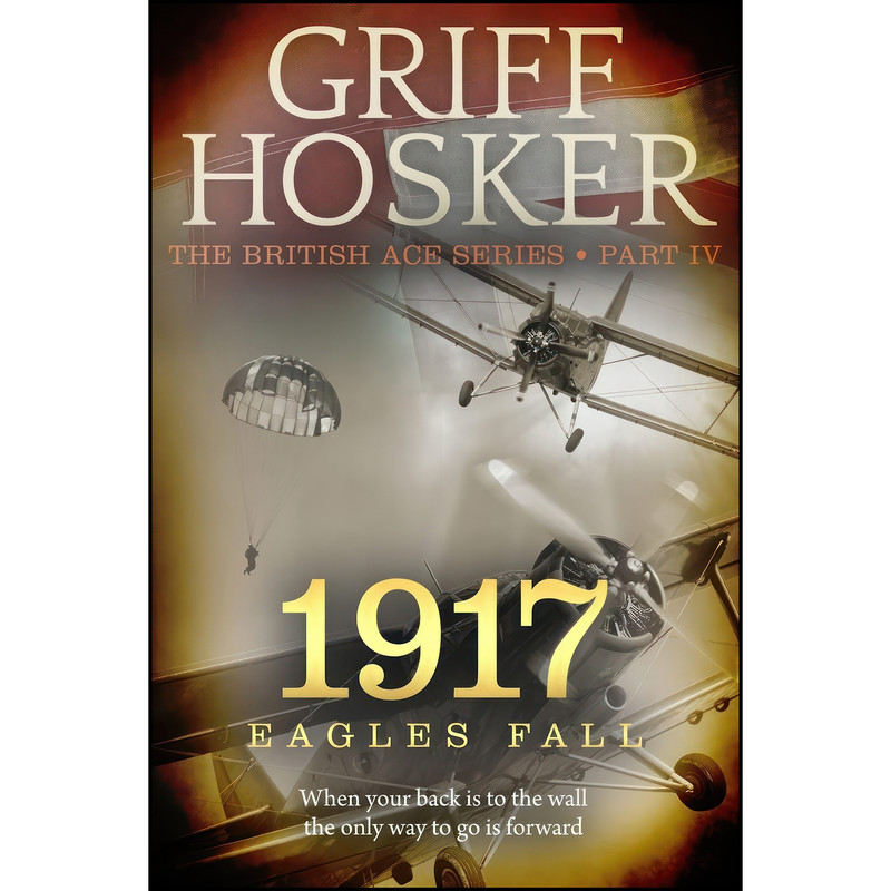 کتاب 1917 Eagles Fall  اثر Griff Hosker انتشارات تازه ها