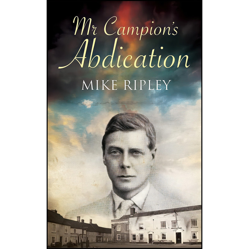 کتاب Mr. Campion's Abdication  اثر Mike Ripley انتشارات Severn House