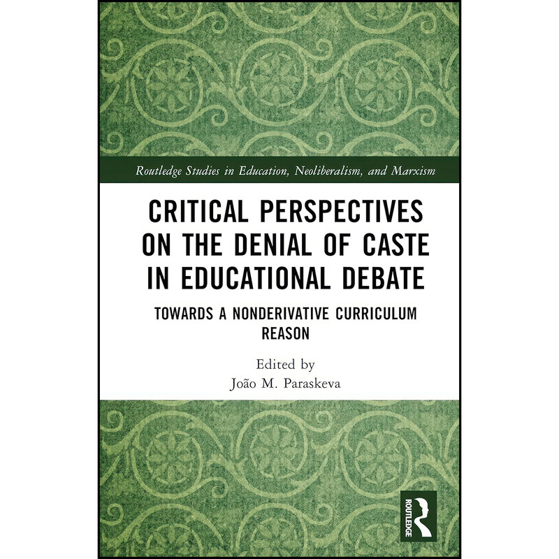 کتاب Critical Perspectives on the Denial of Caste in Educational Debate  اثر Joao M. Paraskeva انتشارات تازه ها