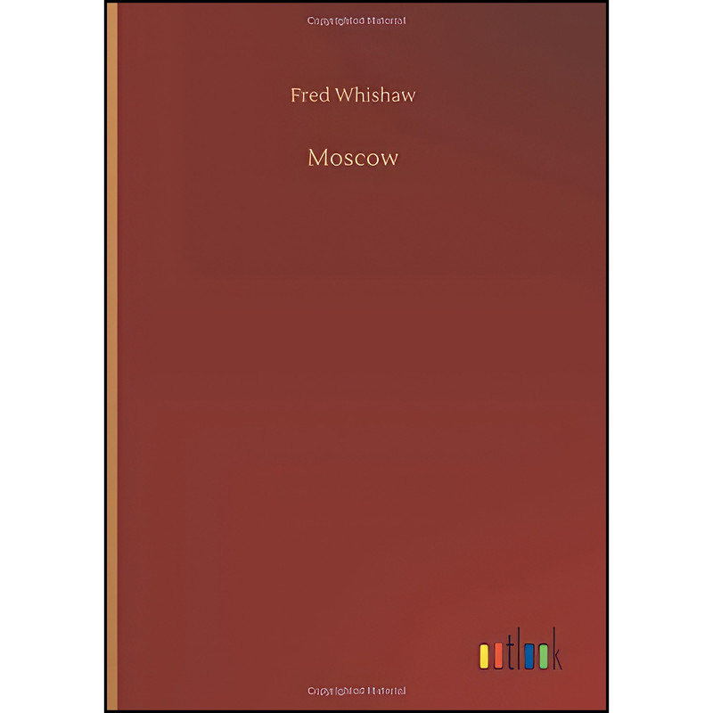 کتاب Moscow اثر Fred Whishaw انتشارات Outlook Verlag