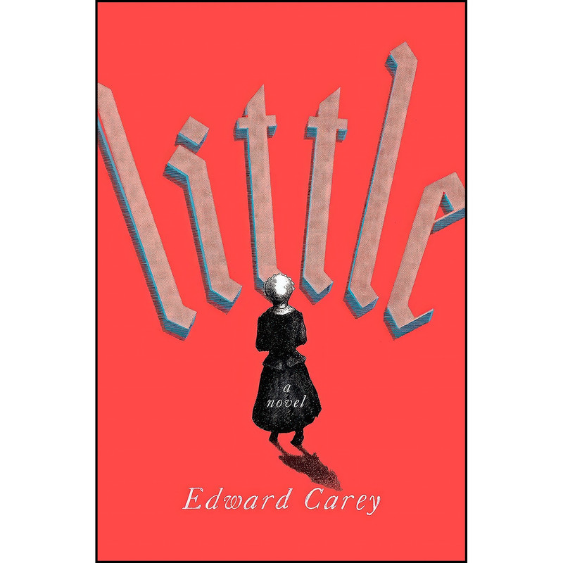 کتاب Little اثر Edward Carey انتشارات Riverhead Books