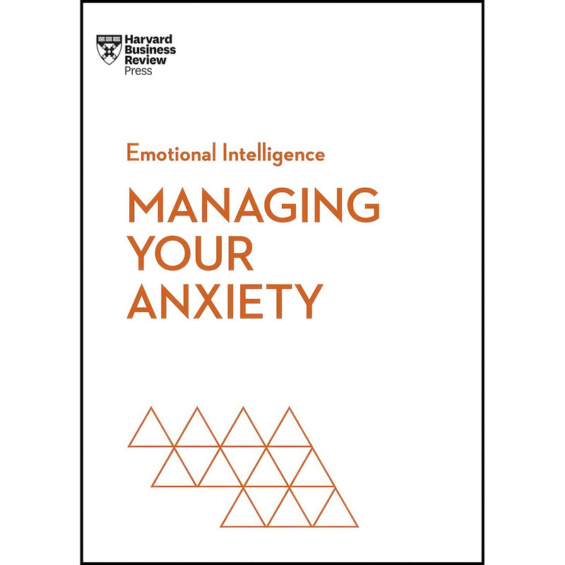 کتاب Managing Your Anxiety  اثر جمعي از نويسندگان انتشارات Harvard Business Review Press