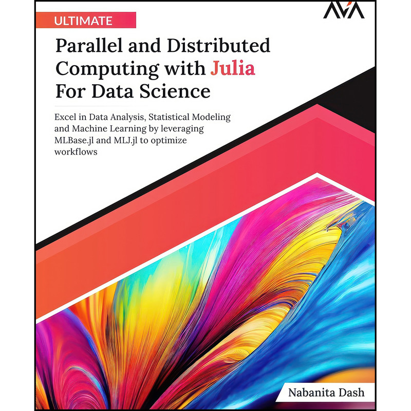 کتاب Ultimate Parallel and Distributed Computing with Julia For Data Science اثر Nabanita Dash انتشارات تازه ها