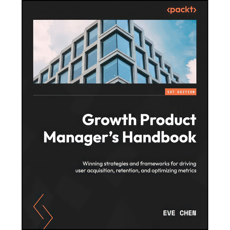 کتاب Growth Product Managers Handbook اثر Eve Chen انتشارات Packt Publishing