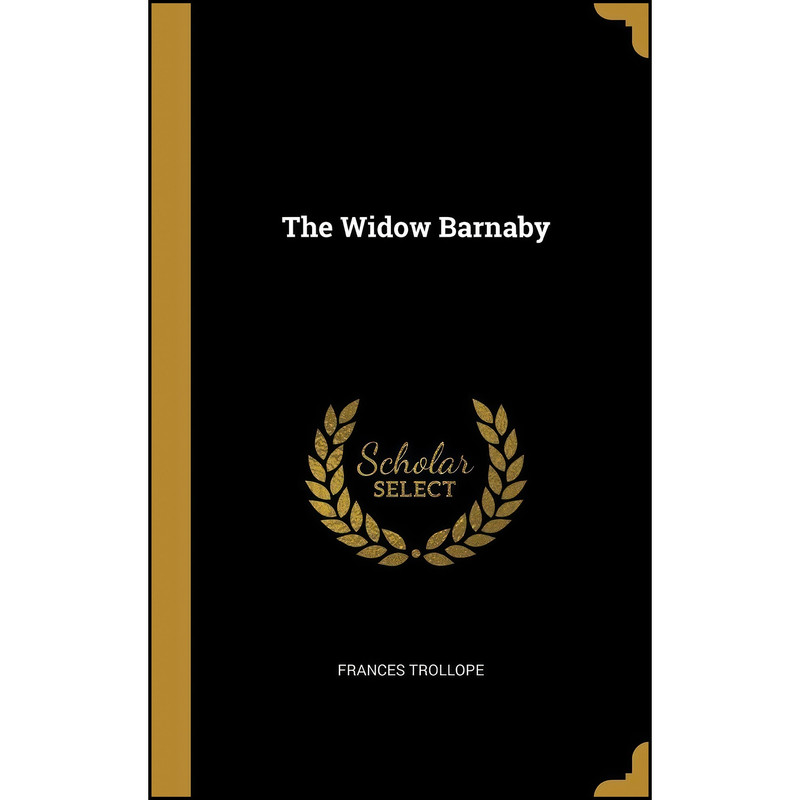 کتاب The Widow Barnaby اثر Frances Milton Trollope انتشارات Wentworth Press