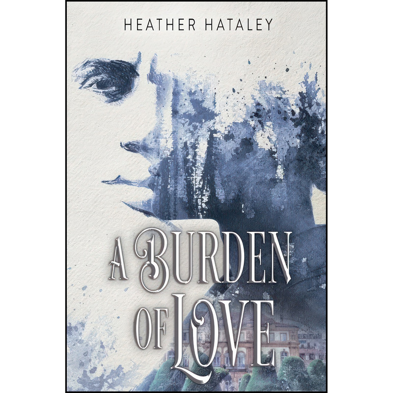 کتاب A Burden of Love  اثر Heather Hataley انتشارات Heather Hataley