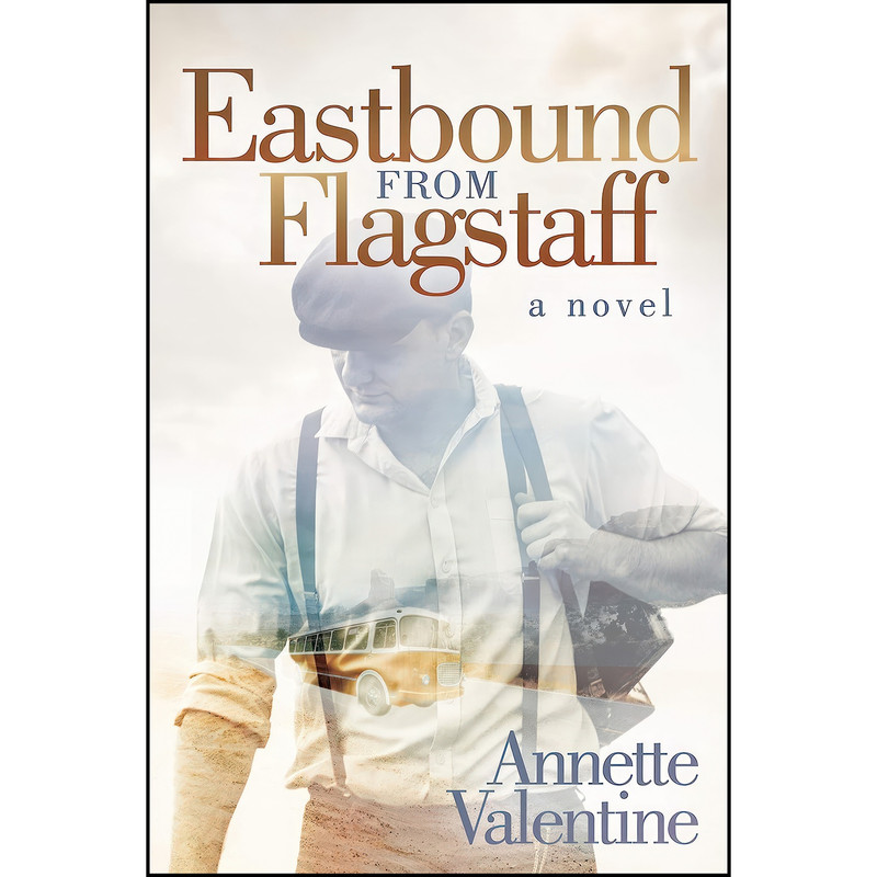 کتاب Eastbound from Flagstaff اثر Annette Valentine انتشارات Morgan James Fiction