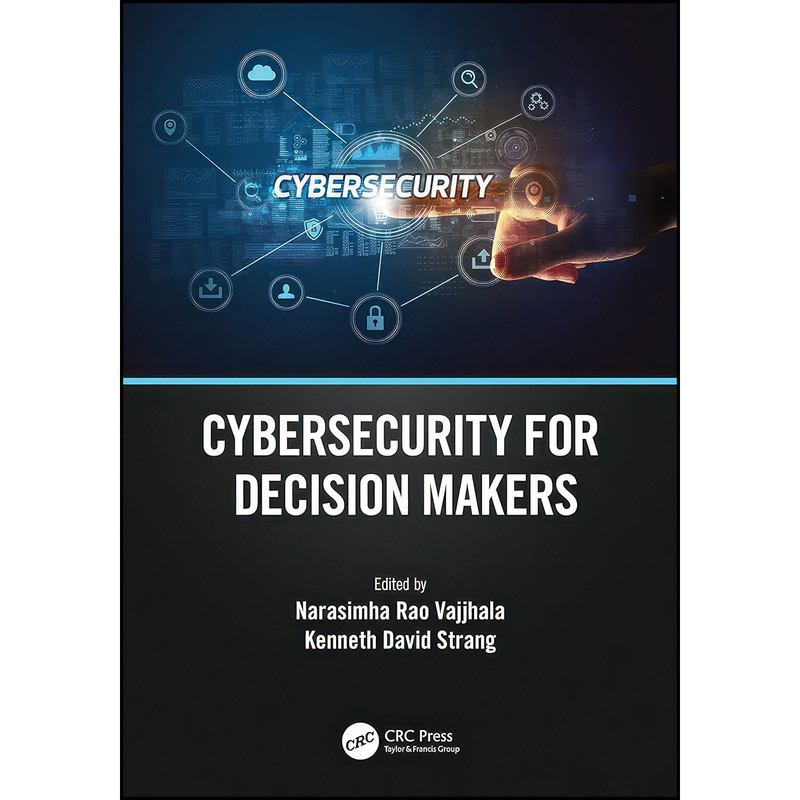 کتاب Cybersecurity for Decision Makers اثر جمعي از نويسندگان انتشارات CRC Press