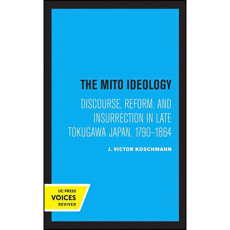 کتاب The Mito Ideology اثر J. Victor Koschmann انتشارات University of California Press