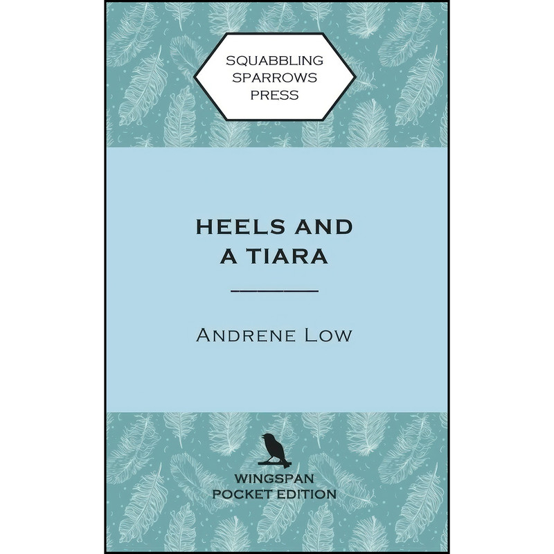 کتاب Heels and a Tiara اثر Andrene Low انتشارات Squabbling Sparrows Press