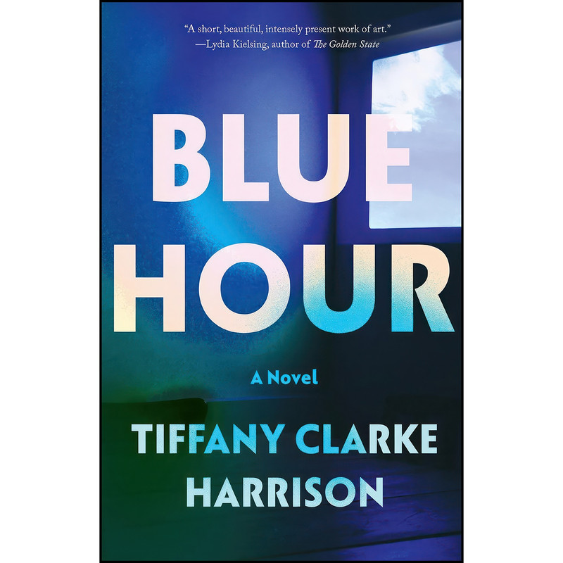کتاب Blue Hour اثر Tiffany Clarke Harrison انتشارات Soft Skull