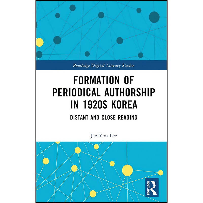 کتاب Formation of Periodical Authorship in 1920s Korea  اثر Jae-Yon Lee انتشارات تازه ها