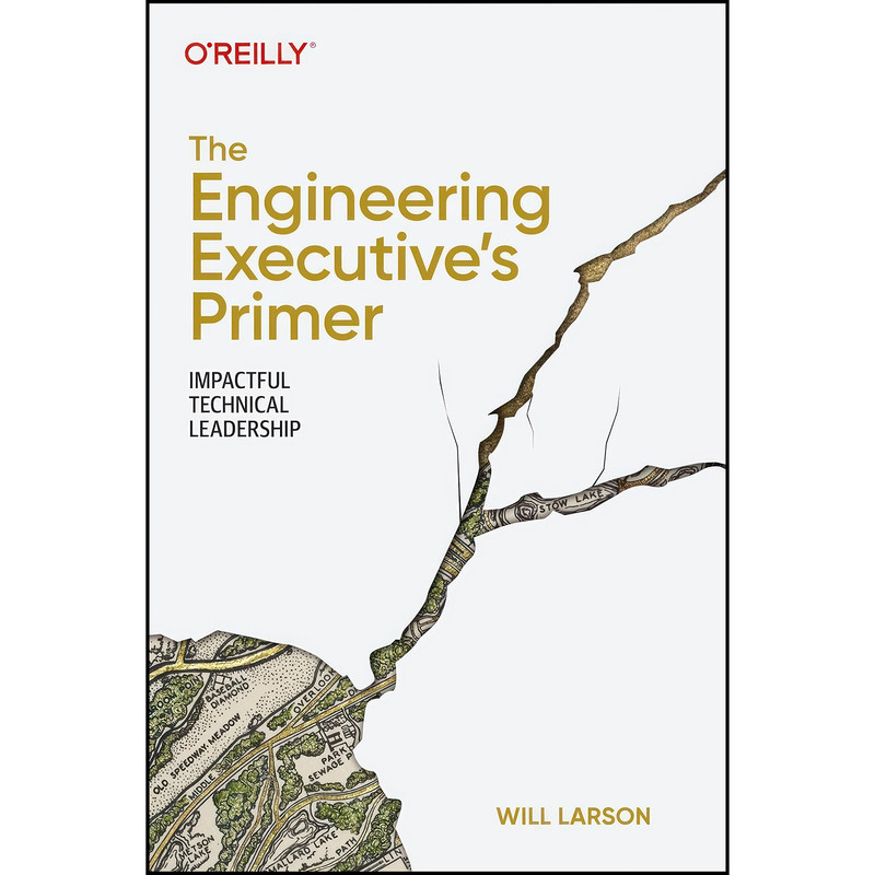 کتاب The Engineering Executives Primer اثر Will Larson انتشارات Oreilly & Associates Inc