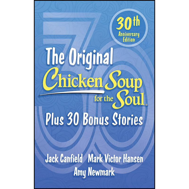 کتاب Chicken Soup for the Soul 30th Anniversary Edition اثر جمعي از نويسندگان انتشارات Chicken Soup for the Soul