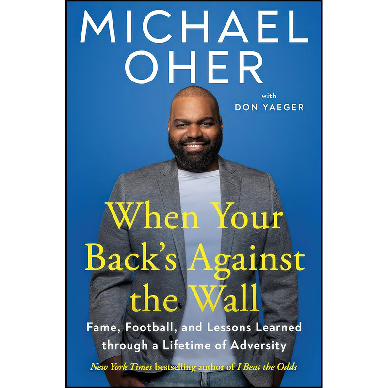 کتاب When Your Backs Against the Wall اثر Michael Oher and Don Yaeger انتشارات Avery