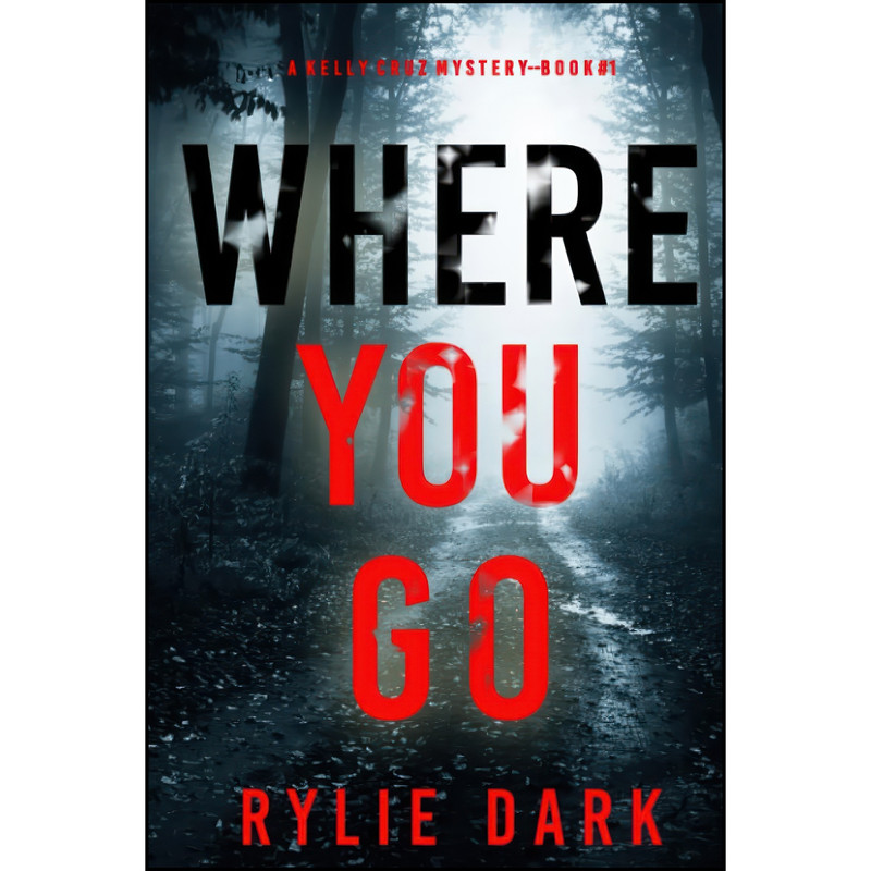 کتاب Where You Go  اثر Rylie Dark انتشارات تازه ها
