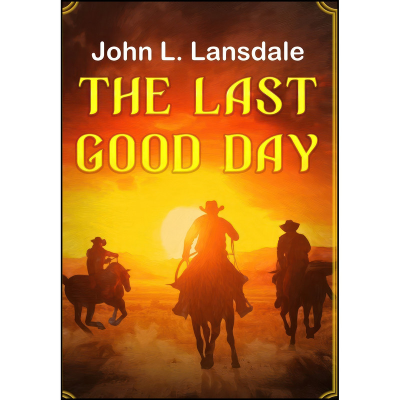 کتاب The Last Good Day اثر John L. Lansdale انتشارات Bookvoice Publishing
