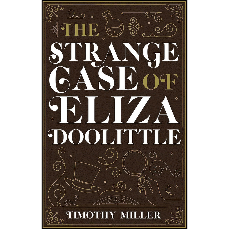 کتاب The Strange Case of Eliza Doolittle اثر Timothy Miller انتشارات Seventh Street Books