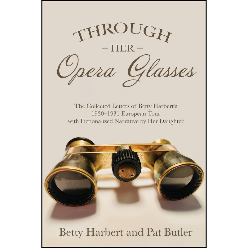 کتاب Through Her Opera Glasses اثر Pat Butler and Betty Harbert انتشارات Iguana Books