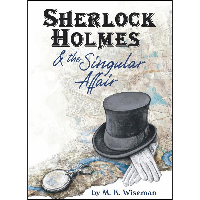 کتاب Sherlock Holmes & the Singular Affair اثر M. K. Wiseman انتشارات M. K. Wiseman