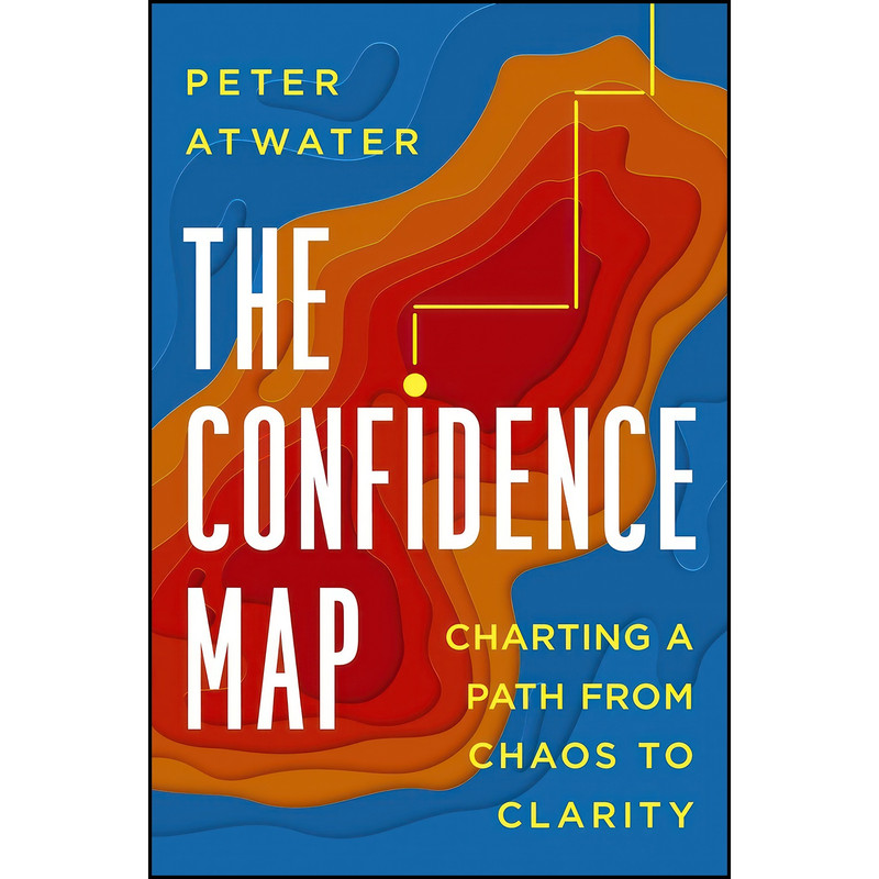 کتاب The Confidence Map اثر Peter Atwater انتشارات Portfolio