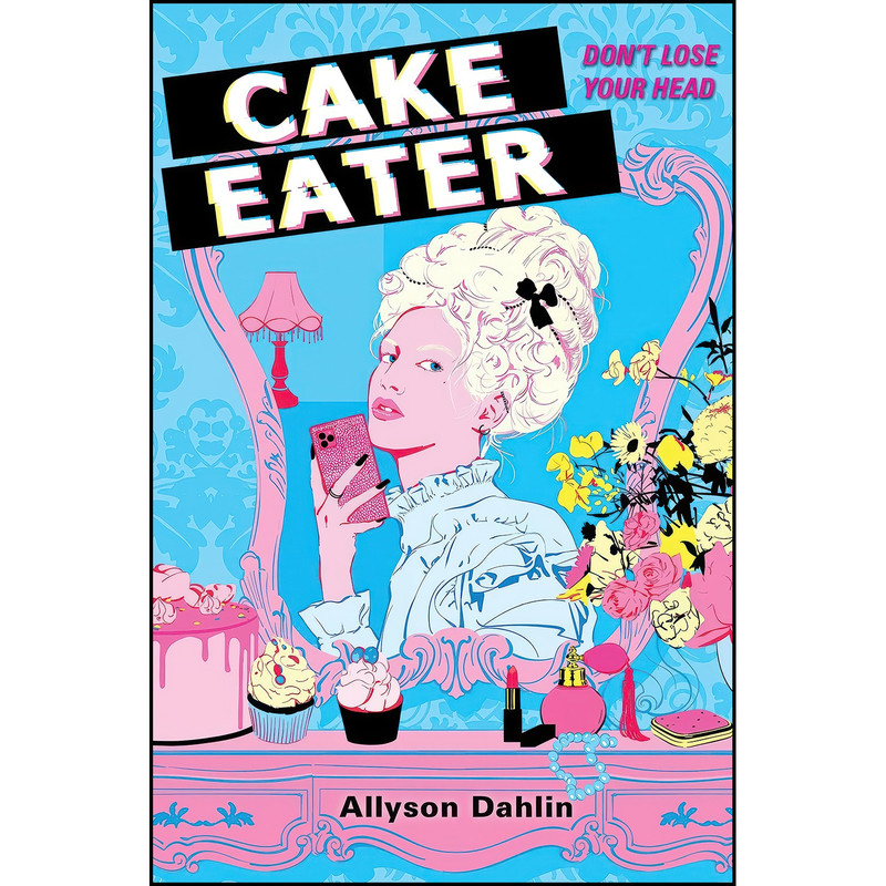 کتاب Cake Eater اثر Allyson Dahlin انتشارات HarperTeen
