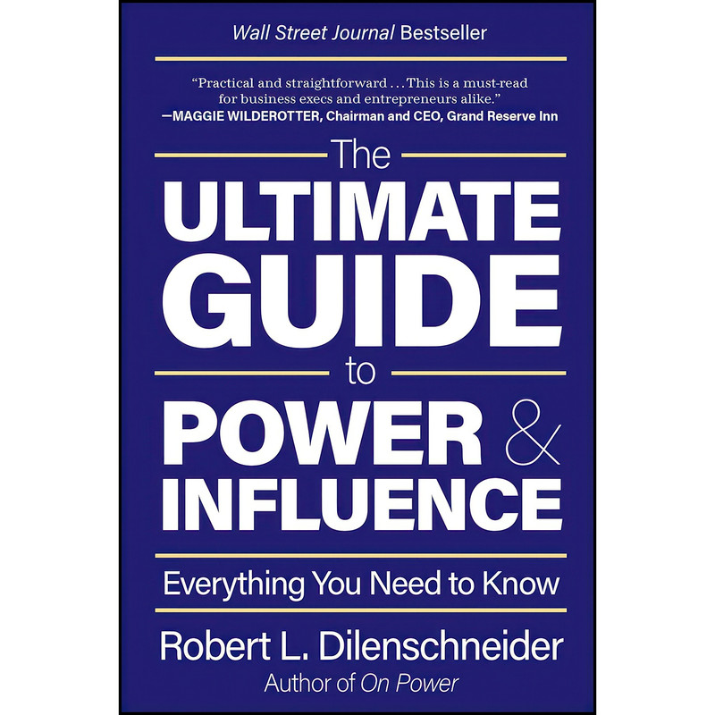 کتاب The Ultimate Guide to Power & Influence اثر Robert L. Dilenschneider انتشارات Matt Holt